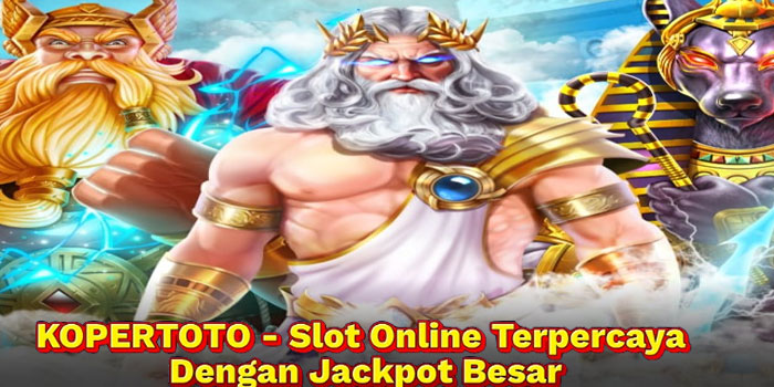 KOPERTOTO - Slot Online Terpercaya Dengan Jackpot Besar