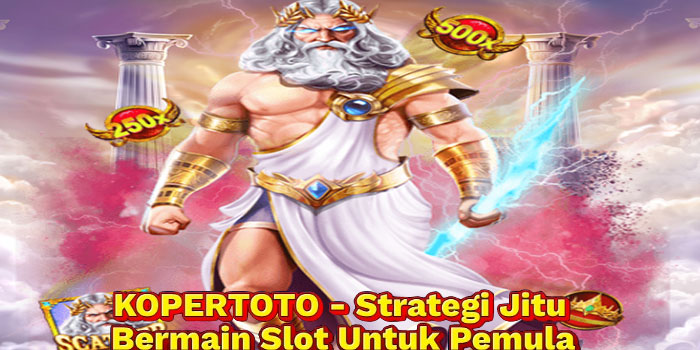 KOPERTOTO - Strategi Jitu Bermain Slot Untuk Pemula