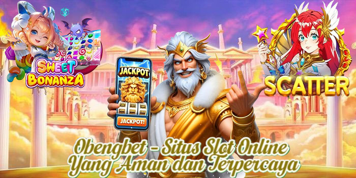 Obengbet – Situs Slot Online Yang Aman dan Terpercaya
