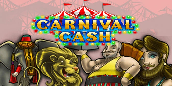 Panduan Bermain Lengkap Agar Maxwin di Slot Carnival Cash